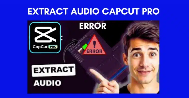 Extract Audio CapCut Pro Error