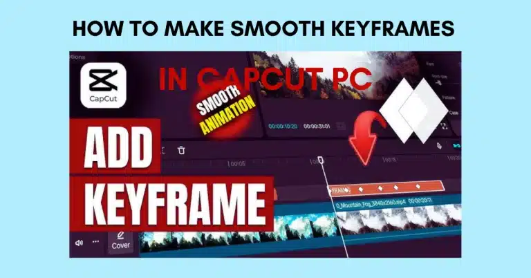 How to Make Smooth Keyframes in CapCut PC