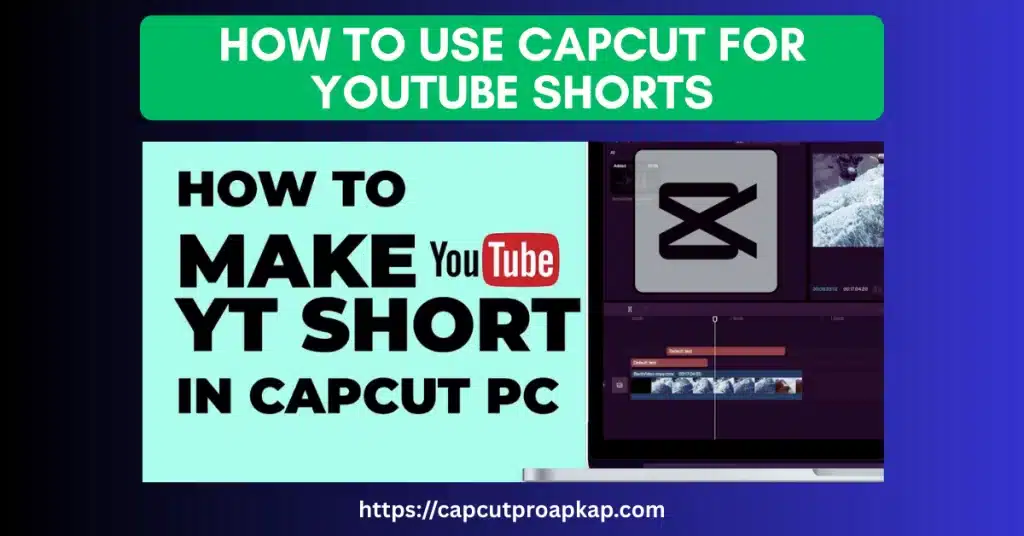How to Use CapCut for YouTube Shorts