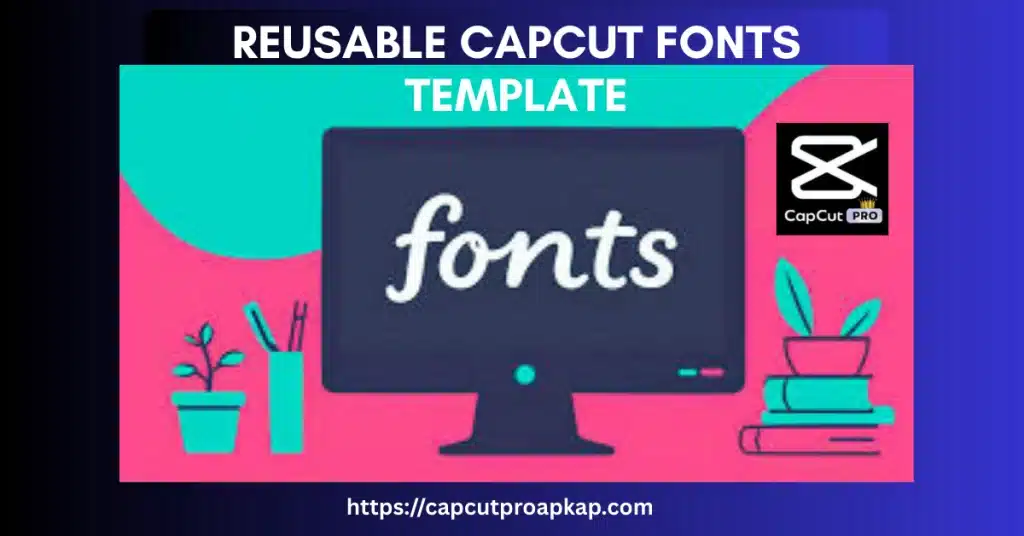 Reusable CapCut Fonts Template
