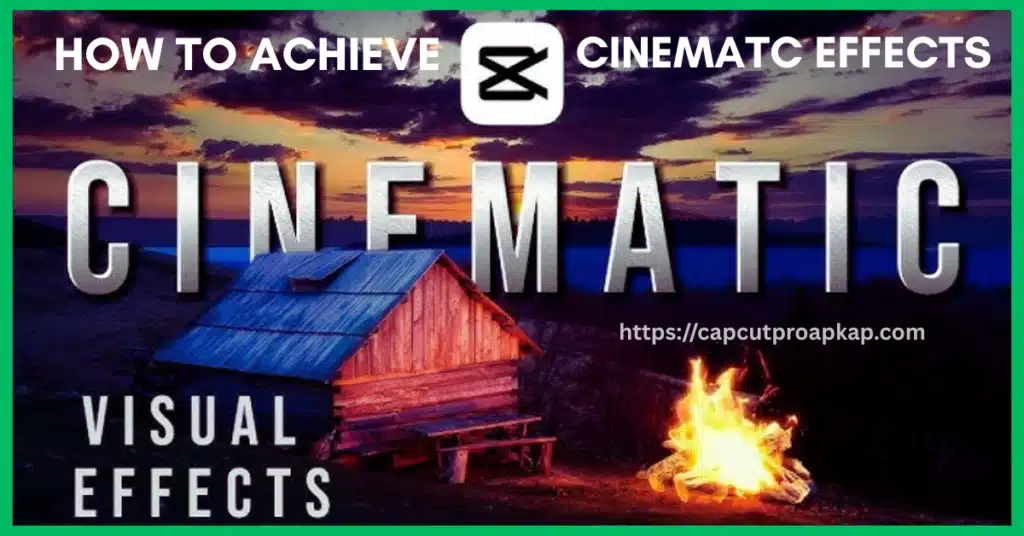 Achieve Cinematic Effects Using CapCut