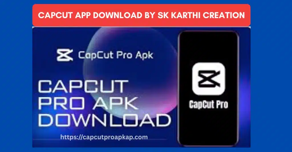 CapCut App Download By Sk Karthi Creation