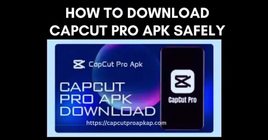 How to Download CapCut Pro APK Safely