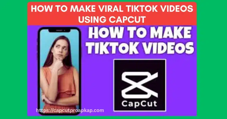 How to Make Viral TikTok Videos Using CapCut