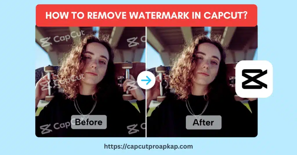 How to Remove Watermark in CapCut