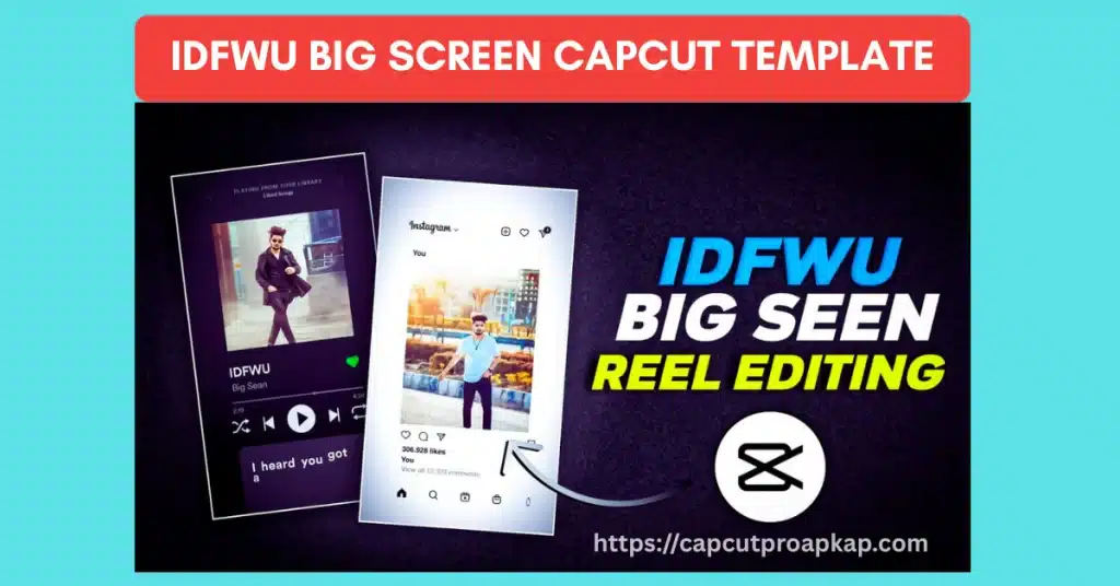 Idfwu Big Screen CapCut Template