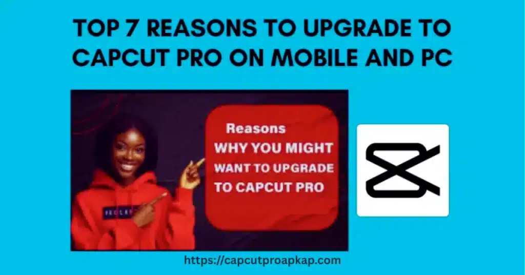 Reasons to Upgrade to CapCut Pro