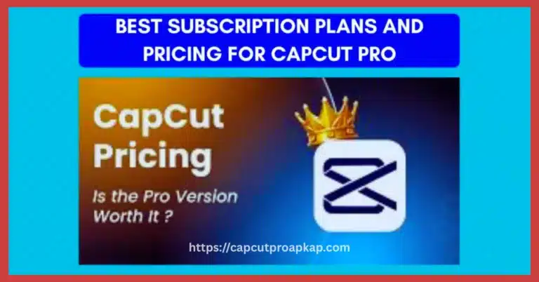 Subscription Plans and Pricing for CapCut Pro