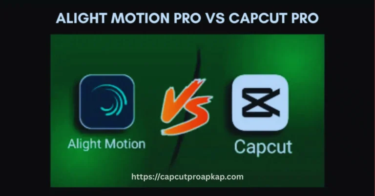 CapCut Vs Alight Motion Pro