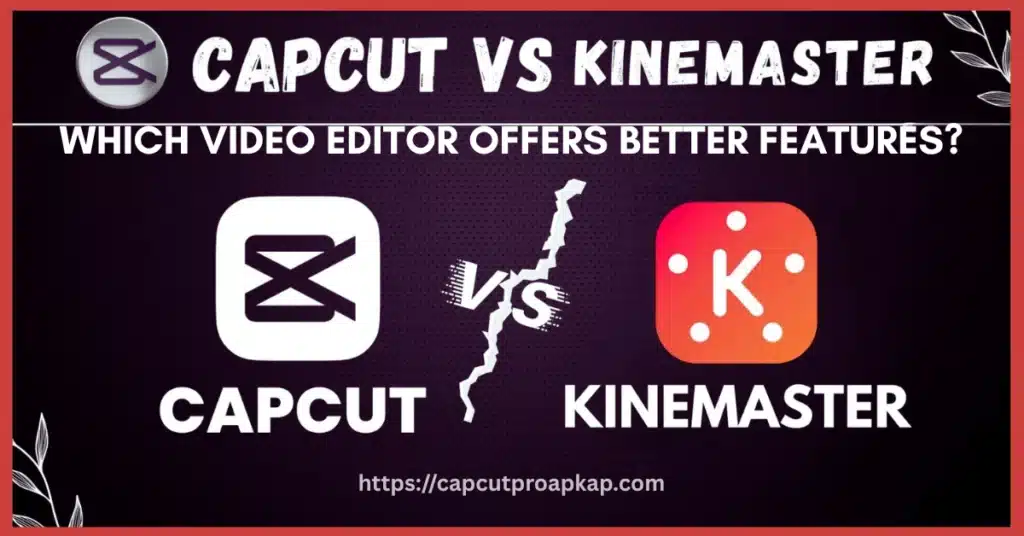 CapCut vs KineMaster